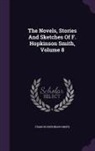 Francis Hopkinson Smith - The Novels, Stories And Sketches Of F. Hopkinson Smith, Volume 8