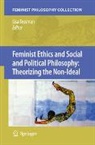 Lisa Tessman - Feminist Ethics and Social and Political Philosophy: Theorizing the Non-Ideal
