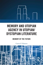 Carter F. Hanson, Hanson Carter F. - Memory and Utopian Agency in Utopian/dystopian Literature