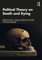 Erin A. (Rhodes College Dolgoy, Erin A. Dolgoy, Kimberly Hurd Hale, Bruce Peabody, Peabody Bruce - Political Theory on Death and Dying