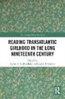 Robin L. Damico Cadwallader, Robin L. D''''amico Cadwallader, Robin L. Cadwallader, Cadwallader Robin L., LuElla D’Amico - Reading Transatlantic Girlhood in the Long Nineteenth Century