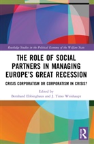 Bernhard (University of Oxford Ebbinghaus, Bernhard Ebbinghaus, Ebbinghaus Bernhard, J. Timo Weishaupt, Weishaupt J. Timo - Role of Social Partners in Managing Europe''s Great Recession