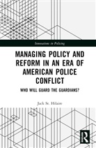 Jack St. Hilaire - Managing Policy and Reform in an Era of American Police Conflict