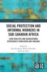Lone Mitullah Riisgaard, Winnie V. Mitullah, Lone Riisgaard, Nina Torm - Social Protection and Informal Workers in Sub-Saharan Africa