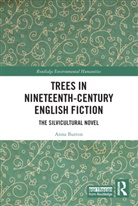Anna Burton - Trees in Nineteenth-Century English Fiction