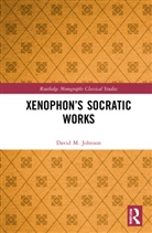 David M. Johnson, Johnson David M. - Xenophon''s Socratic Works