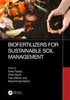 Shah Saud Fahad, Muhammad Adnan, Shah Fahad, Fahad Shah, Shah Saud, Fazli Wahid - Biofertilizers for Sustainable Soil Management