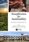 Abdul (Universiti Kebangsaan Malysia Mohammad, Abdul (Universiti Kebangsaan Malysia Fac Mohammad, Nidal Hilal, Hilal Nidal, Abdul Mohammad, Teow Yeit Haan - Nanofiltration for Sustainability
