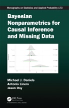 Michael J. Daniels, Michael J. Linero Daniels, Daniels Michael J., Antonio Linero, Jason Roy, Roy Jason - Bayesian Nonparametrics for Causal Inference and Missing Data