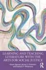 James Chisholm, James S. Chisholm, Chisholm James S., Spector Karen, Karen Spector, Karen Chisholm Spector... - Learning and Teaching Literature With the Arts for Social Justice