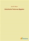 Paul M Meyer, Paul M. Meyer - Griechische Texte aus Ägypten