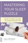 Kali J Patrick, Kali J. Patrick, Judi Harrington - Mastering Your Sleep Puzzle
