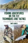 Dave Agness - Fishing Adventures on The Fly Techniques and Tactics