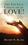 Brandt Blank - The Eternal Godhead of Love!