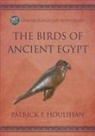 Patrick F. Houlihan - The Birds of Ancient Egypt