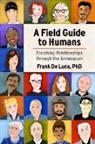 Frank de Luca, Nancy Bardos - A Field Guide to Humans: Enriching Relationships Through the Enneagram