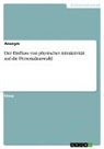anonym, Anonymous - Der Einfluss von physischer Attraktivität auf die Personalauswahl