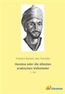 Rückert, Friedrich Rückert, Abu Temmâm - Hamâsa oder die ältesten arabischen Volkslieder