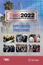The Minerals Metals &amp; Materials Soci, Metals &amp; Materials Society (TMS) The Minerals - TMS 2022 151st Annual Meeting & Exhibition Supplemental Proceedings, 2 Teile
