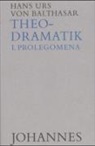 Hans Urs Von Balthasar - Theodramatik, 4 Bde. - 1: Prolegomena
