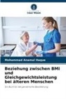 Mohammad Anamul Haque - Beziehung zwischen BMI und Gleichgewichtsleistung bei älteren Menschen