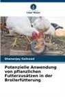 Dhananjay Gaikwad - Potenzielle Anwendung von pflanzlichen Futterzusätzen in der Broilerfütterung