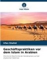 Irfan Shahid - Geschäftspraktiken vor dem Islam in Arabien