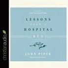 John Piper, Arthur Morey - Lessons from a Hospital Bed (Audio book)