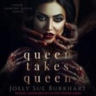 Joely Sue Burkhart, Tristan James, Cassandra Myles - Queen Takes Queen Lib/E (Audio book)