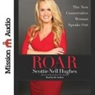 Scottie Nell Hughes, Scottie Nell Hughes - Roar: The New Conservative Woman Speaks Out (Audio book)