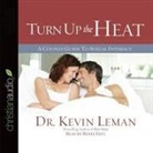 Kevin Leman, Renee Ertl - Turn Up the Heat Lib/E: A Couples Guide to Sexual Intimacy (Audio book)