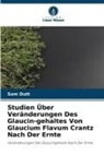 Som Dutt - Studien Über Veränderungen Des Glaucin-gehaltes Von Glaucium Flavum Crantz Nach Der Ernte
