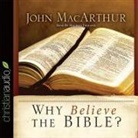 Maurice England, John Macarthur, John F. MacArthur - Why Believe the Bible? Lib/E (Audio book)