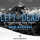 Beck Weathers, Roger Wayne - Left for Dead Lib/E: My Journey Home from Everest (Hörbuch)