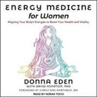 Donna Eden - Energy Medicine for Women Lib/E: Aligning Your Body's Energies to Boost Your Health and Vitality (Audio book)