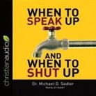 Michael D. Sedler, Michael D. Sedler, Jim Seybert - When to Speak Up & When to Shut Up Lib/E: Principles for Conversations You Won't Regret (Hörbuch)