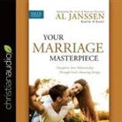 Al Janssen, Al Kessel - Your Marriage Masterpiece Lib/E: Transform Your Relationship Through God's Amazing Design (Audio book)