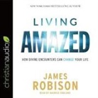 James Robison, Maurice England, James Robison - Living Amazed Lib/E: How Divine Encounters Can Change Your Life (Audio book)