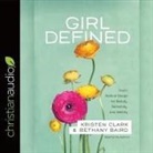 Bethany Baird, Kristen Clark, Kristen Clark - Girl Defined Lib/E: God's Radical Design for Beauty, Femininity, and Identity (Audio book)