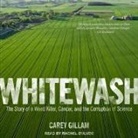 Carey Gillam, Rachel Dulude - Whitewash Lib/E: The Story of a Weed Killer, Cancer, and the Corruption of Science (Audio book)