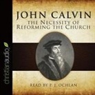 John Calvin, P. J. Ochlan - The Necessity of Reforming the Church (Audio book)