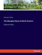 Samuel G. Drake - The Aboriginal Races of North America