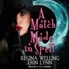 Erin Lynn, Regina Welling, C. S. E. Cooney - A Match Made in Spell Lib/E: A Lexi Balefire Matchmaking Witch Mystery (Hörbuch)