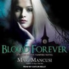 Mari Mancusi, Caitlin Kelly - Blood Forever Lib/E: A Blood Coven Vampire Novel (Audiolibro)