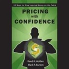 Mark Burton, Reed Holden, Cheryl Tan - Pricing with Confidence: 10 Ways to Stop Leaving Money on the Table (Audio book)