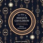 Silver Ravenwolf, Pam Ward - To Stir a Magick Cauldron Lib/E: A Witch's Guide to Casting and Conjuring (Hörbuch)