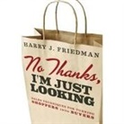 Harry J. Friedman, Adam Henderson - No Thanks, I'm Just Looking: Sales Techniques for Turning Shoppers Into Buyers (Audio book)