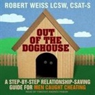 Robert Weiss, Timothy Andrés Pabon - Out of the Doghouse: A Step-By-Step Relationship-Saving Guide for Men Caught Cheating (Audio book)