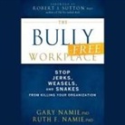 Gary Namie, Ruth F. Namie, Christine Marshall - The Bully-Free Workplace Lib/E: Stop Jerks, Weasels, and Snakes from Killing Your Organization (Audio book)