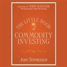 John Stephenson, Jeremy Gage - The Little Book of Commodity Investing (Audio book)